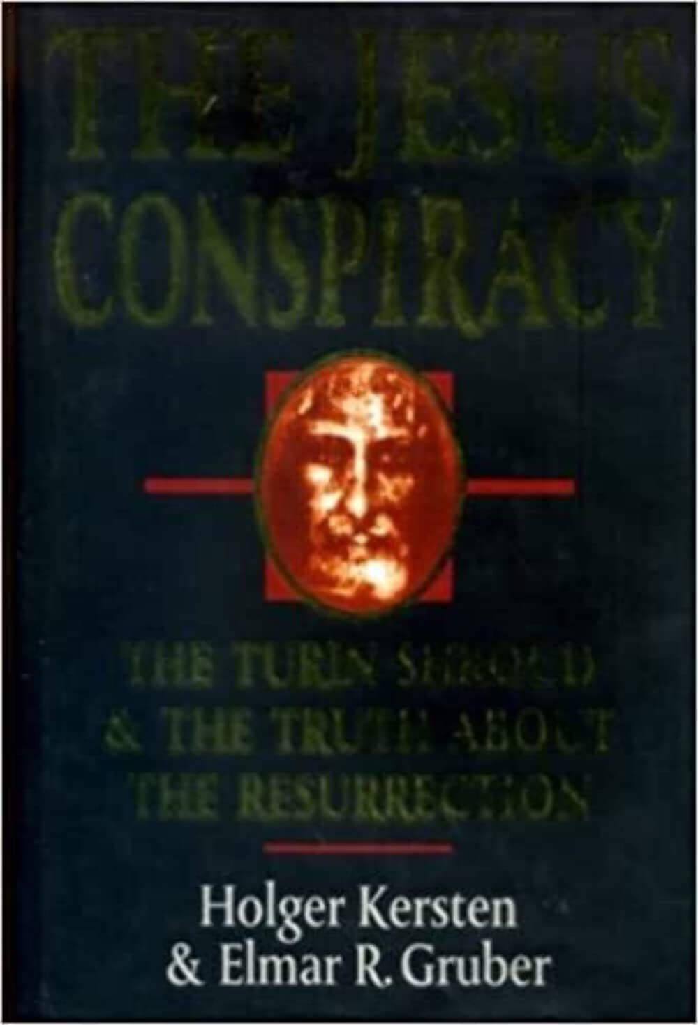 The Jesus Conspiracy: The Turin Shroud and the Truth About the Resurrection,New