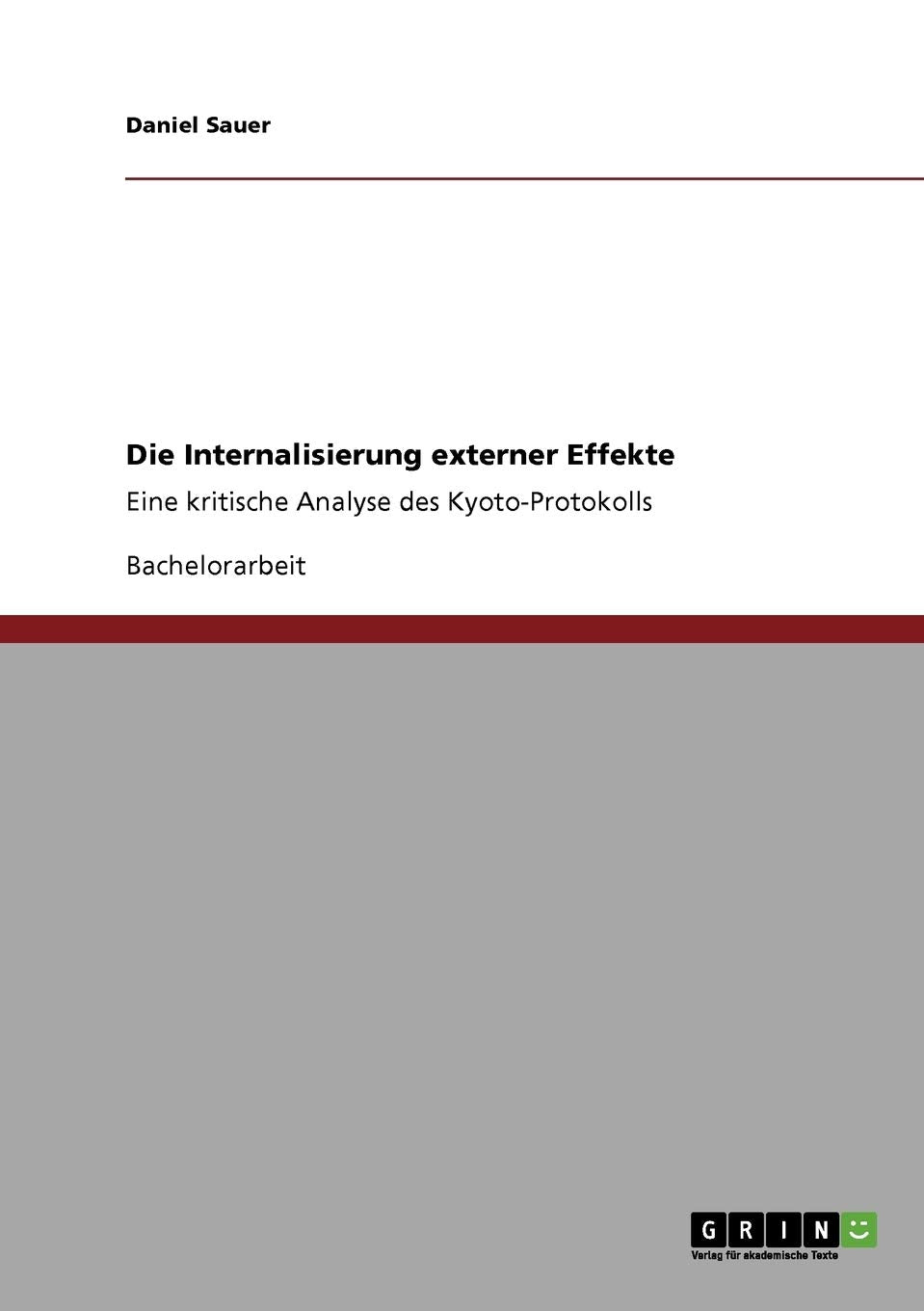 Die Internalisierung externer Effekte: Eine kritische Analyse des KyotoProtokolls (German Edition),Used