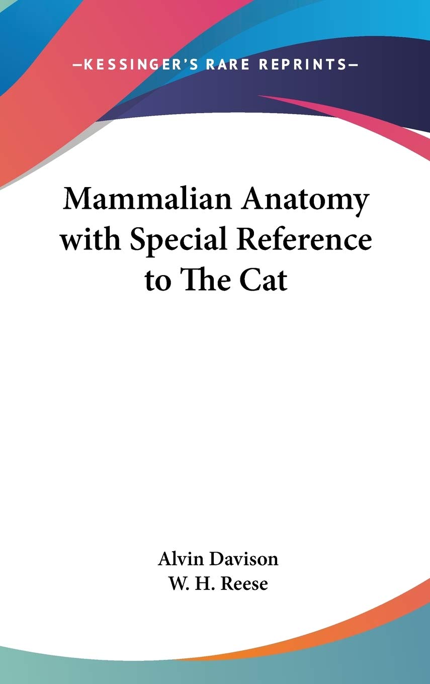 Mammalian Anatomy with Special Reference to The Cat (Kessinger Publishing's Rare Reprints),Used
