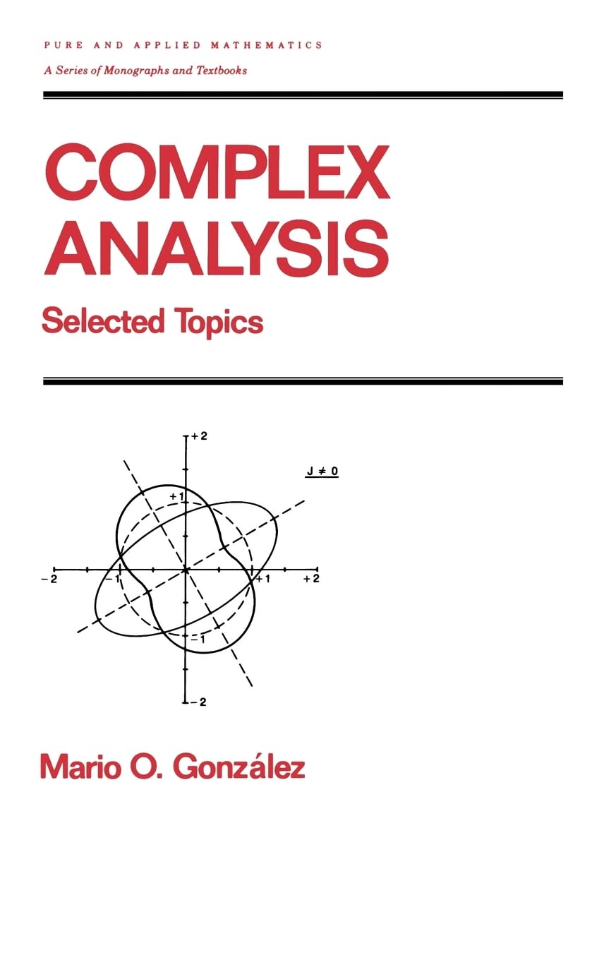 Complex Analysis: Selected Topics (Chapman & Hall/Crc Pure And Applied Mathematics),Used
