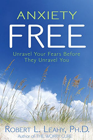 Anxiety Free: Unravel Your Fears Before They Unravel You,Used
