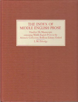 The Index of Middle English Prose Handlist IX: Manuscripts in the Ashmole Collection, Bodleian Library, Oxford (Volume 9),Used