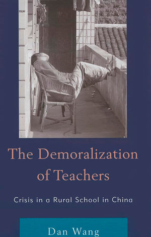 The Demoralization of Teachers: Crisis in a Rural School in China (Emerging Perspectives on Education in China),Used