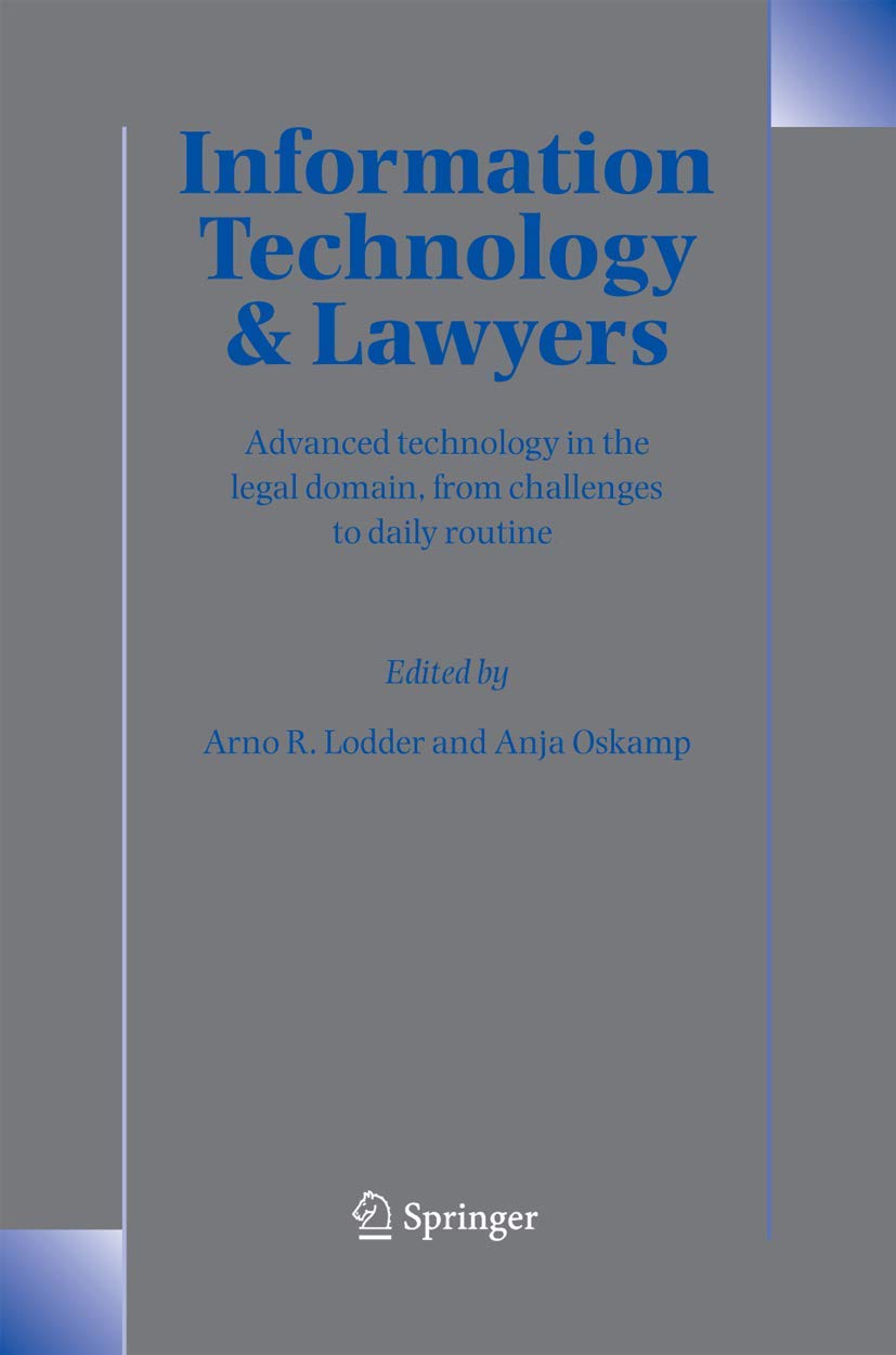Information Technology and Lawyers: Advanced Technology in the Legal Domain, from Challenges to Daily Routine,Used