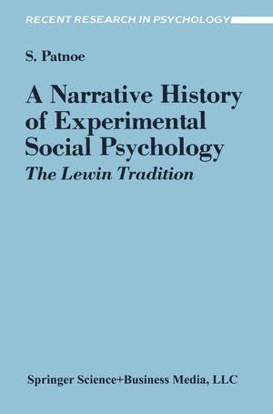 A Narrative History of Experimental Social Psychology: The Lewin Tradition (Recent Research in Psychology),New