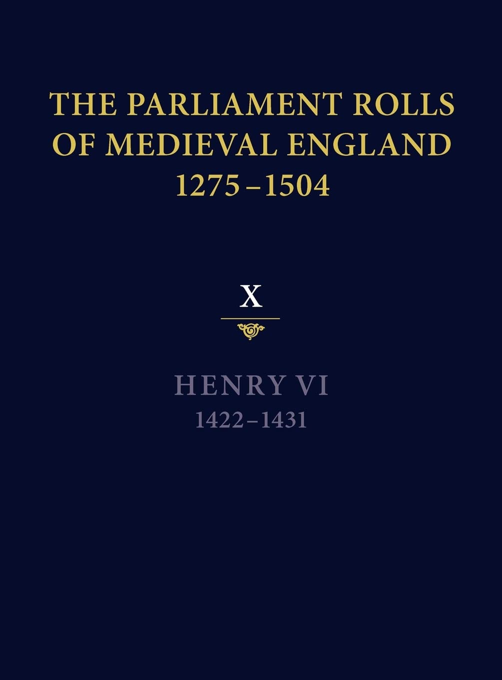 The Parliament Rolls of Medieval England, 12751504: X: Henry VI. 14221431,Used
