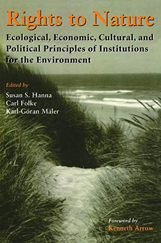 Rights to Nature: Ecological, Economic, Cultural, and Political Principles of Institutions for the Environment,Used