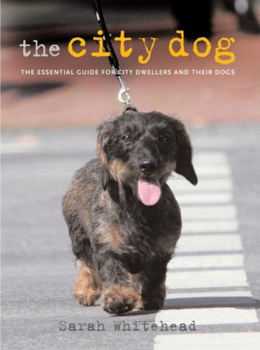 The City Dog: The Essential Guide for City Dwellers and Their Dogs,Used