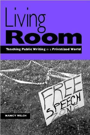 Living Room: Teaching Public Writing In A Privatized World,Used