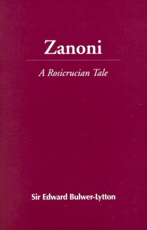 Zanoni: A Rosicrucian Tale,New