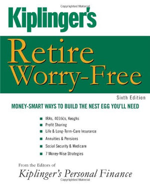Kiplinger's Retire WorryFree: MoneySmart Ways to Build the Nest Egg You'll Need,Used
