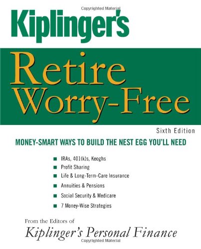 Kiplinger's Retire WorryFree: MoneySmart Ways to Build the Nest Egg You'll Need,Used