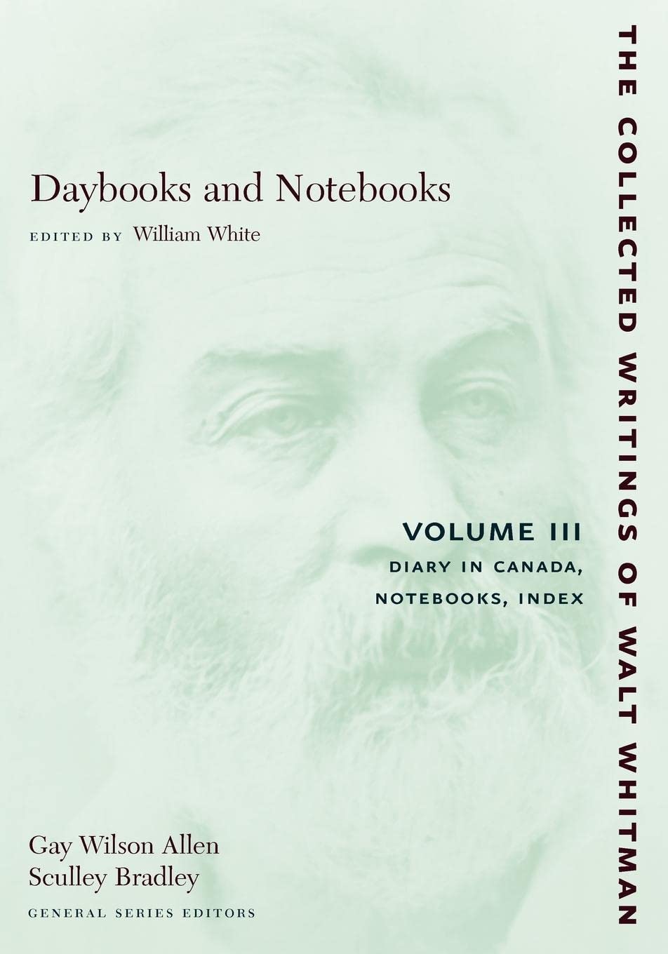 Daybooks And Notebooks, Vol. 3: Diary In Canada, Notebooks, Index (Collected Writings Of Walt Whitman),Used