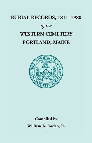 Burial Records, 1811  1980 Of The Western Cemetery In Portland, Maine,Used