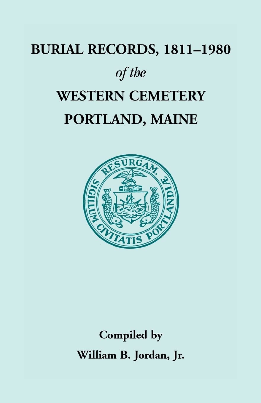 Burial Records, 1811  1980 Of The Western Cemetery In Portland, Maine,Used
