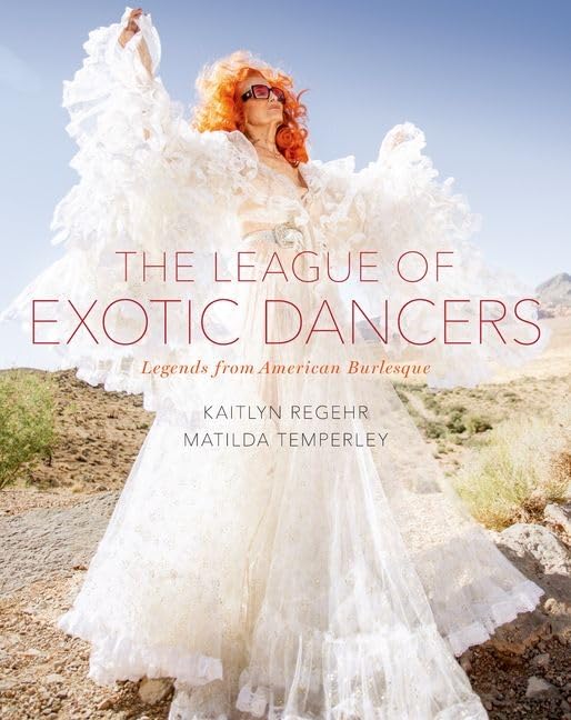 The League of Exotic Dancers: Legends from American Burlesque,Used
