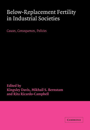 BelowReplacement Fertility in Industrial Societies: Causes, Consequences, Policies,New
