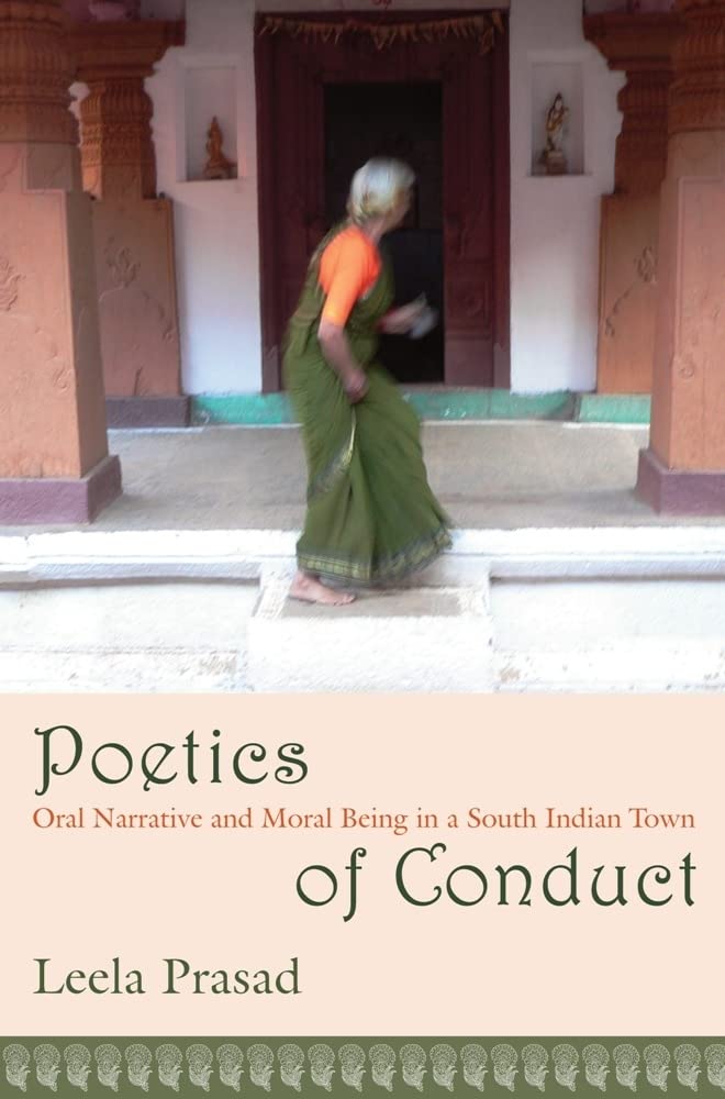 Poetics of Conduct: Oral Narrative and Moral Being in a South Indian Town (Wellek Library Lectures (Hardcover)),New