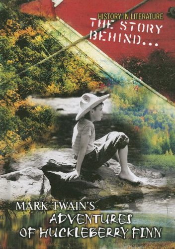 The Story Behind... Mark Twain's Adventures of Huckleberry Finn (History in Literature),Used