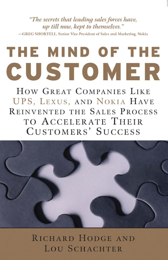 The Mind of the Customer: How the World's Leading Sales Forces Accelerate Their Customers' Success,New