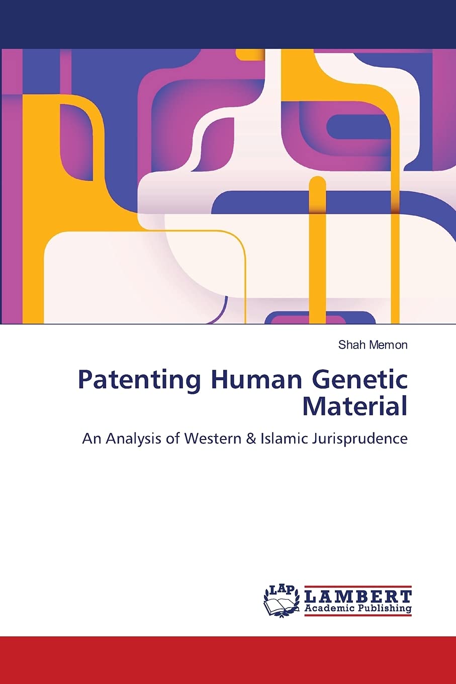 Patenting Human Genetic Material: An Analysis of Western & Islamic Jurisprudence,Used