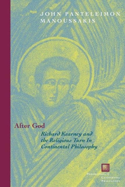 After God: Richard Kearney And The Religious Turn In Continental Philosophy (Perspectives In Continental Philosophy),Used