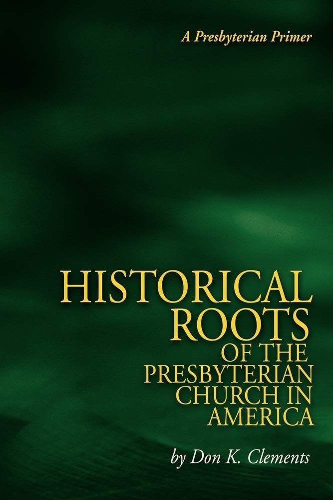 The Historical Roots of the Presbyterian Church in America,Used