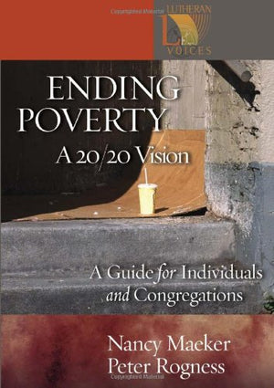 Ending Poverty: A 20/20 Vision: A Guide For Individuals And Congregations (Lutheran Voices),Used