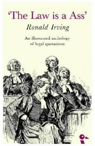 The Law Is A Ass': An Illustrated Collection of Legal Quotations,Used