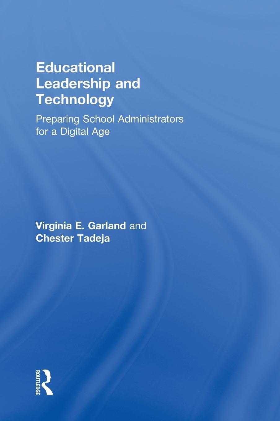 Educational Leadership and Technology: Preparing School Administrators for a Digital Age,Used
