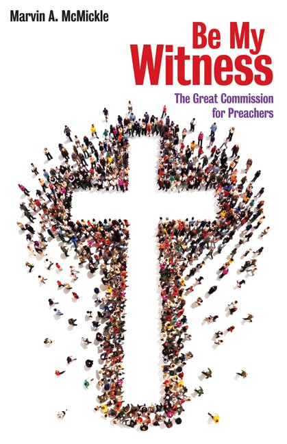 Be My Witness: The Great Commission For Preachers,Used