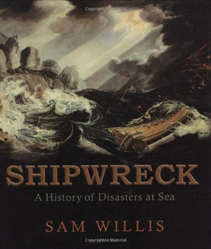 Shipwreck: A History Of Disasters At Sea