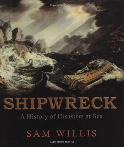 Shipwreck: A History Of Disasters At Sea