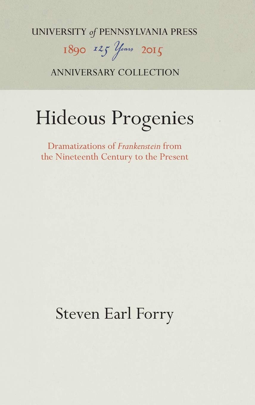 Hideous Progenies: Dramatizations Of 'Frankenstein' From The Nineteenth Century To The Present (Anniversary Collection),Used
