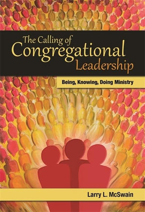 The Calling of Congregational Leadership: Being, Knowing, Doing Ministry (TCP The Columbia Partnership Leadership Series),Used