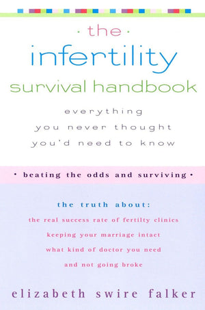 The Infertility Survival Handbook: The Truth About the Real Success Rate of Fertility Clinics, Keeping Your Marriage Intact, Wha,Used