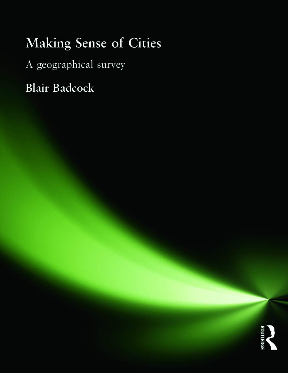 Making Sense of Cities: A geographical survey (Hodder Arnold Publication),Used