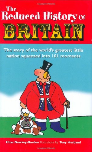 Reduced History of Britain: The Story of the World's Greatest Little Nation Squeezed into 100 Moments,Used