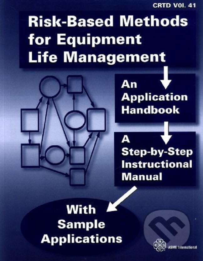 RiskBased Methods for Equipment Life Management: An Application Handbook,Used