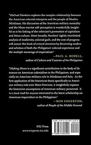 Making Moros: Imperial Historicism and American Military Rule in the Philippines' Muslim South,Used