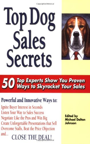 Top Dog Sales Secrets: 50 Top Experts Show You Proven Ways to Skyrocket Your Sales,Used