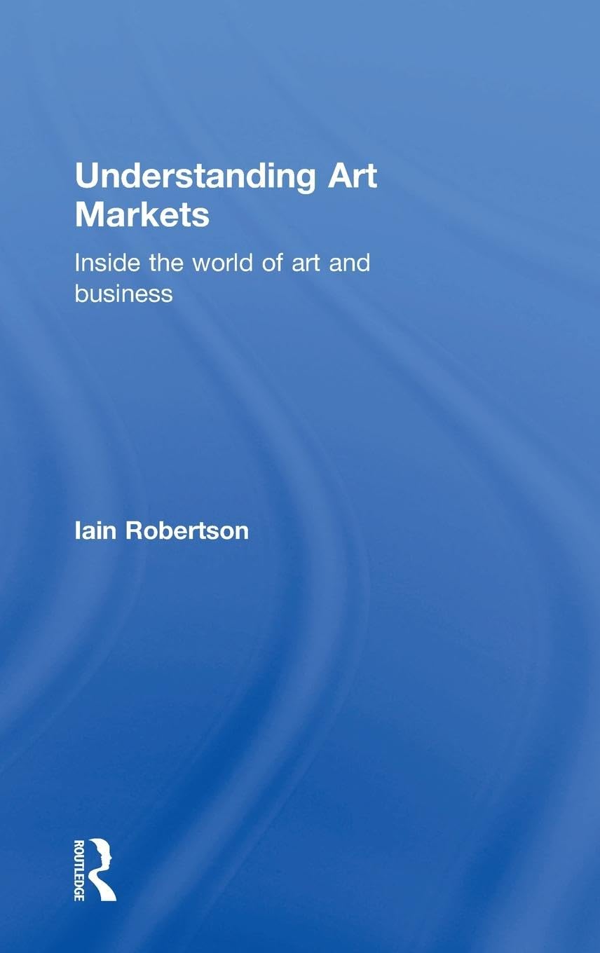 Understanding Art Markets: Inside the world of art and business,Used