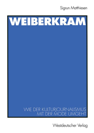Weiberkram: Wie der Kulturjournalismus mit der Mode umgeht (Journalistik: Forschungsimpulse fr die Praxis) (German Edition),Used