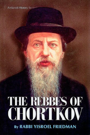 The Rebbes Of Chortkov (Artscroll History)