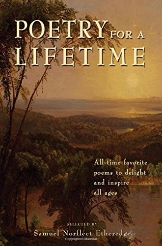 Poetry for a Lifetime: AllTime Favorite Poems to Delight and Inspire All Ages,Used