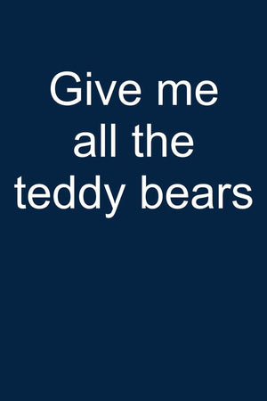 Give me all teddy bears: Notebook for Teddy Bear Collecting Teddy Bear Collecting Collectible Teddy bear Collectors 6x9 in dotte,Used