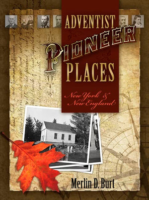 Adventist Pioneer Places: New York & New England,Used