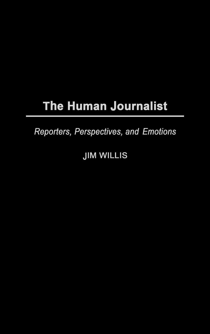 The Human Journalist: Reporters, Perspectives, And Emotions
