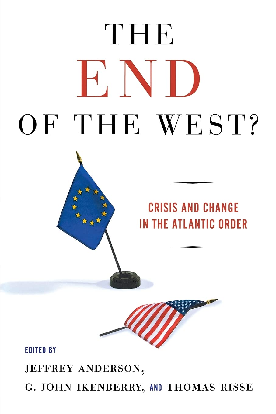 The End of the West?: Crisis and Change in the Atlantic Order,New