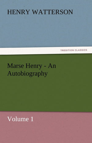 Marse Henry  An Autobiography,Used